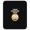 i hate everyone today Mousepad