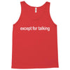 except for talking Tank Top