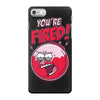 you&rsquo;re fired &ndash; benson iPhone 7 Case