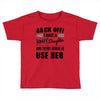 Back Off Crazy Daughter Afraid To Use Her Toddler T-shirt