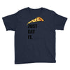 just eat it pizza lover Youth Tee