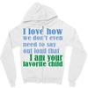 i am your favorite child Zipper Hoodie
