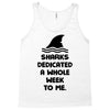 Sharks Dedicated A Whole Week To Me Tank Top