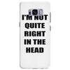 i'm not quite right in the head Samsung Galaxy S8 Plus