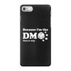 Because Im The Dm That Is Why iPhone 7 Case