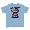 so crazy Youth Tee