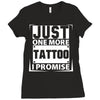 Just One More Tattoo I Promise Ladies Fitted T-Shirt