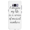 i imagine my life as a series of musical numbers Samsung Galaxy S8 Plus
