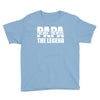 PAPA The Man The Myth The Legend T-Shirt T-Shirt Youth Tee
