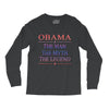 obama   the man   the myth   the legen Long Sleeve Shirts