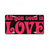 all you need is love License Plate