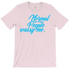 normal people wassy me T-Shirt