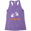 let me out Racerback Tank
