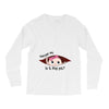 Excuse Me Is It May Yet Baby Girl Long Sleeve Shirts