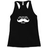 am i too late for that mustache thing Racerback Tank