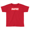 dafuq slogan box logo Toddler T-shirt