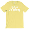 call me ja'crispy T-Shirt