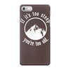 if it's too steep you're too old iPhone 7 Case