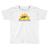 today is a beautiful day Toddler T-shirt