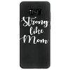 strong like mom Samsung Galaxy S8