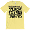 once in a while someone amazing comes along T-Shirt