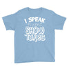 I Speak Fluent Show Tunes Youth Tee
