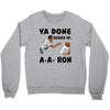 ya done messed up Crewneck Sweatshirt