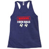 warning i kick balls Racerback Tank