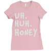 uh huh honey Ladies Fitted T-Shirt