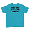 this is what awesome looks like Youth Tee