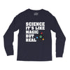 Science It's Like Magic But Real Long Sleeve Shirts
