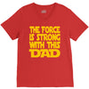 the force is strong with this dad V-Neck Tee