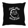 don't stop believing Throw Pillow