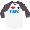 i love my nerd 3/4 Sleeve Shirt