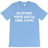 Support Your Local Girl Gang T-Shirt