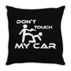dont touch my car Throw Pillow
