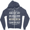 And 8th Day God Look Down So God Made A Cancer Guy Zipper Hoodie