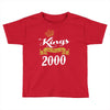 kings are born in 2000 Toddler T-shirt