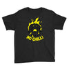 no chill! Youth Tee