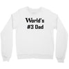 worlds number #3 dad t shirt s m l xl 2xl 3xl funny fathers day gag gi Crewneck Sweatshirt