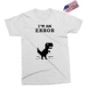 I'm an Error Exclusive T-shirt