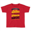 If Things Gets Better With Age Then I Am Approaching Magnificence Toddler T-shirt