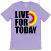 live for today T-Shirt