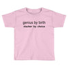 genius by birth slacker by choice Toddler T-shirt