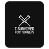 I Survived Foot Surgery Mousepad