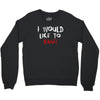 I Would  Like To Rage Crewneck Sweatshirt