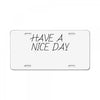 have a nice day License Plate