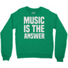 music is the answer Crewneck Sweatshirt