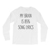 my brain is 85% song lyrics Long Sleeve Shirts