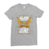 All Men Are Created Equal But Only The Best Are Born In June Ladies Fitted T-Shirt